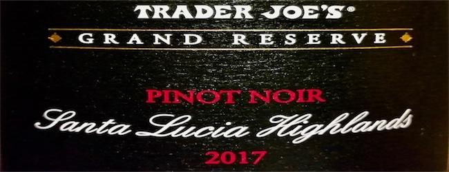 Trader Joes Grand Reserve Santa lucia highlands lot80 pinot noir 2017